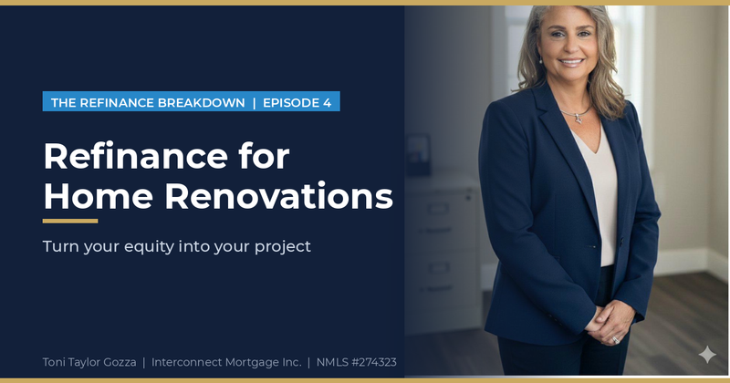 Refinance for home renovations graphic with Toni Taylor Gozza of Interconnect Mortgage, a DBA of Palm Beach Mortgage Group Inc. in Palm Beach Gardens Florida